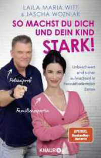 So machst du dich und dein Kind stark! : Unbeschwert und sicher aufwachsen in herausfordernden Zeiten （1. Auflage）