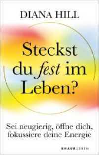 Steckst du fest im Leben? : Sei neugierig, &ouml;ffne dich, fokussiere deine Energie | Dein Lebenshilfe-Ratgeber bei &Uuml;berlastung, Stress und Sinnkrise （1. Auflage）
