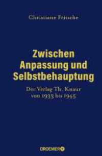 Zwischen Anpassung und Selbstbehauptung : Der Verlag Th. Knaur von 1933 bis 1945 （1. Auflage）