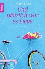 Und plötzlich war es Liebe : Roman. Deutsche Erstausgabe (Knaur Taschenbücher Bd.63305) （2006. 525 S. 19 cm）