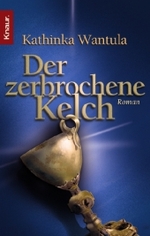 Der zerbrochene Kelch : Roman. Originalausgabe (Knaur Taschenb&uuml;cher Nr.63405) （2007. 430 S. 18 cm）