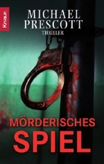 Mörderisches Spiel : Thriller. Deutsche Erstausgabe (Knaur Taschenbücher Nr.63416) （2008. 509 S. 18 cm）