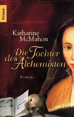 Die Tochter des Alchemisten : Roman (Knaur Taschenbücher Nr.63470) （2006. 520 S. 18 cm）