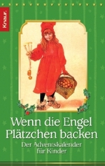 Wenn die Engel Plätzchen backen : Der Adventskalender für Kinder (Knaur Taschenbücher Nr.63585) （Neuausg. 2006. 317 S. m. Illustr. u. Noten. 18 cm）