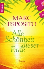 Alle Schönheit dieser Erde : Roman (Knaur Taschenbücher Nr.63761) （2008. 332 S. 18 cm）