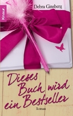Dieses Buch wird ein Bestseller : Roman. Deutsche Erstausgabe (Knaur Taschenbücher Nr.63911) （2008. 469 S. 18 cm）