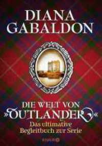 Die Welt von "Outlander" : Das ultimative Begleitbuch zur Serie (Highland-Saga / Outlander 2) （2. Aufl. 2017. 840 S. mit Bildmaterial. 243.00 mm）