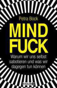 Mindfuck : Warum wir uns selbst sabotieren und was wir dagegen tun können (Die Mindfuck-Bücher) （16. Aufl. 2011. 250 S. 220.00 mm）