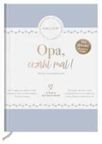Opa, erzähl mal! | Elma van Vliet; . : Das Erinnerungsalbum deines Lebens | Persönliches Geschenk für Opa zum Geburtstag, zu Weihnachten oder einfach so (Erzähl mal!-Reihe von Elma van Vliet) （13., erw. Aufl. 2016. 144 S. 5 SW-Fotos. 240.00 mm）