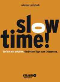 Slowtime! : Einfach mal anhalten. Die besten Tipps zum Entspannen （2. Aufl. 2015. 128 S. 160.00 mm）
