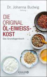 Die Original-&Ouml;l-Eiwei&szlig;-Kost : Das Grundlagenbuch （6. Aufl. 2017. 320 S. 208.00 mm）
