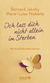 Ich lass dich nicht allein im Sterben : Würdevoll Abschied nehmen （2. Aufl. 2018. 224 S. 209.00 mm）