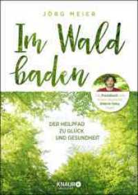 Im Wald baden : Der Heilpfad zu Glück und Gesundheit （1. Auflage. 2018. 192 S. 241.00 mm）