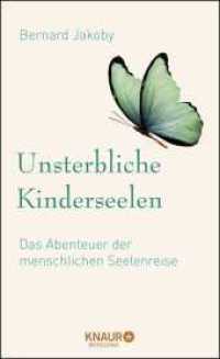 Unsterbliche Kinderseelen : Das Abenteuer der menschlichen Seelenreise （1. Auflage. 2020. 224 S. 209.00 mm）