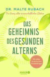 Das Geheimnis des gesunden Alterns : Die Essenz aller wissenschaftlichen Studien - mit vielen praktischen Anwendungen （2. Aufl. 2020. 336 S. 219.00 mm）