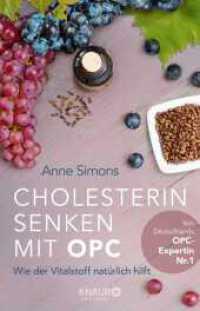 Cholesterin senken mit OPC : Wie der Vitalstoff natürlich hilft （1. Auflage. 2021. 176 S. 209.00 mm）