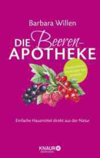 Die Beeren-Apotheke : Einfache Hausmittel direkt aus der Natur (Natürlich heilen mit Hausmitteln) （1. Auflage. 2022. 208 S. 25 Abb. 208.00 mm）