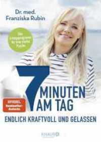 7 Minuten am Tag endlich kraftvoll und gelassen : Was die Seele stark macht! | Eine stabile Psyche in nur 7 Minuten am Tag - das erprobte, ganzheitliche Erfolgsprogramm （1. Auflage. 2023. 176 S. 240.00 mm）