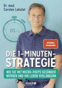 Die 1-Minuten-Strategie : Wie Sie mit Micro-Preps gesünder werden und Ihr Leben verlängern | SPIEGEL Bestseller-Autor （1. Auflage. 2022. 192 S. 240.00 mm）