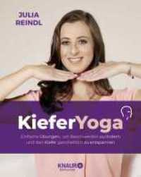 Kiefer-Yoga : Einfache Übungen, um Beschwerden zu lindern und den Kiefer ganzheitlich zu entspannen (Körpertherapie für eine ganzheitliche Gesundheit) （2. Aufl. 2023. 160 S. durchgehend 4c. 200.00 mm）