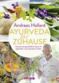 Ayurveda für zuhause : Gesund und ganzheitlich essen mit regionalen und saisonalen Zutaten | Über 60 Rezepte - individuell und typgerecht anwendbar （1. Auflage. 2023. 256 S. 240.00 mm）
