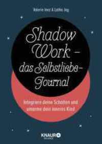 Shadow Work - das Selbstliebe-Journal : Integriere deine Schatten und umarme dein inneres Kind （1. Auflage. 2024. 144 S. 210.00 mm）