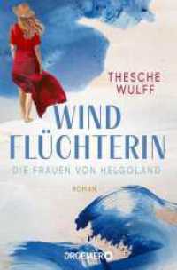 Die Frauen von Helgoland. Windflüchterin : Roman | Vier Frauengenerationen, ein tragisches Erbe und die kraftvolle Schönheit von Wind und Meer (Die Nordsee-Dilogie 1) （1. Auflage. 2025. 352 S. 190.00 mm）