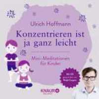 Konzentrieren ist ja ganz leicht, m. Audio-CD : Mini-Meditationen für Kinder (Knaur Balance) （1. Auflage. 2017. 144 S. m. Abb. 155.00 x 157.00 mm）
