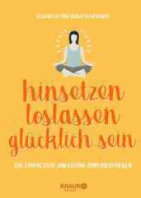 hinsetzen, loslassen, glücklich sein : Die einfachste Anleitung zum Meditieren （1. Auflage. 2018. 224 S. 215.00 mm）