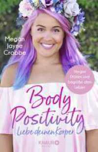 Body Positivity - Liebe deinen Körper : Vergiss Diäten und begrüße dein Leben （2. Aufl. 2018. 304 S. 10 SW-Fotos, 4 SW-Zeichn. 210.00 mm）