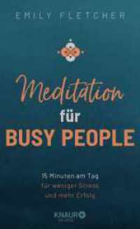 Meditation für Busy People : 15 Minuten am Tag für weniger Stress und mehr Erfolg （1. Auflage. 2021. 304 S. 208.00 mm）