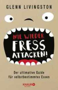 Nie wieder Fressattacken! : Der ultimative Guide für selbstbestimmtes Essen （1. Auflage. 2020. 192 S. 210.00 mm）