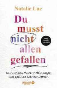 Du musst nicht allen gefallen : Im richtigen Moment Nein sagen und gesunde Grenzen setzen | Stop People Pleasing | Das 6-Schritte-Programm （2. Aufl. 2023. 288 S. 210.00 mm）