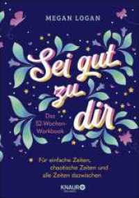 Sei gut zu dir : Das 52-Wochen-Workbook für einfache Zeiten, chaotische Zeiten und alle Zeiten dazwischen  | Wunderschön illustriertes Journal für mehr Selbstliebe und Selbstvertrauen （2. Aufl. 2023. 240 S. 150 Abb. 244.00 mm）
