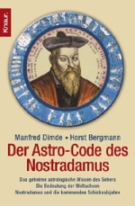 Der Astro-Code des Nostradamus : Das geheime astrologische Wissen des Sehers. Die Bedeutung der Weltachsen. Nostradamus und die kommenden Schicksalsjahre (Knaur Taschenbücher Nr.77729) （2004. 254 S. m. Abb. 19 cm）