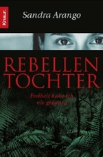 Rebellentochter : Freiheit habe ich nie gekannt. Originalausgabe (Knaur Taschenbücher Nr.77798) （2006. 301 S., 8 Fototaf. 19 cm）