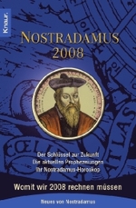 Nostradamus 2008 : Der Schlüssel zur Zukunft - Die aktuellen Prophezeiungen - Ihr Nostradamus-Horoskop. Womit wir 2008 rechnen müssen. Neues von Nostradamus (Knaur Taschenbücher Bd.77982) （2007. 240 S. m. Fotos u. Diagr. 19 cm）