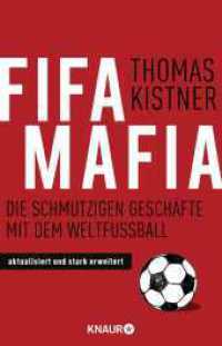 Fifa-Mafia : Die schmutzigen Geschäfte mit dem Weltfußball (Knaur Taschenbücher 78548) （3. Aufl. 2014. 496 S. 210 mm）