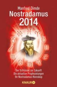Nostradamus 2014 : Der Schlüssel zur Zukunft - Die aktuellen Prophezeiungen - Ihr Nostradamus-Horoskop (Knaur Taschenbücher Bd.78601) （2013. 256 S. 14 SW-Abb. 190 mm）