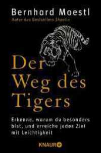 Der Weg des Tigers : Erkenne, warum du besonders bist, und erreiche jedes Ziel mit Leichtigkeit (Knaur Taschenb&uuml;cher 78655) （6. Aufl. 2015. 224 S. 190 mm）