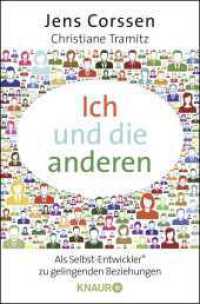 Ich und die anderen : Mit dem Selbst-Entwickler zu gelingenden Beziehungen (Knaur Taschenbücher 78744) （6. Aufl. 2016. 288 S. 190 mm）