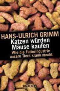 Katzen würden Mäuse kaufen : Wie die Futterindustrie unsere Tiere krank macht (Knaur Taschenbücher 78768) （7. Aufl. 2016. 320 S. 190.00 mm）