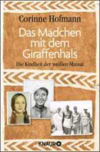 Das Mädchen mit dem Giraffenhals : Die Kindheit der weißen Massai (Knaur Taschenbücher 78770) （3. Aufl. 2016. 320 S. 33 Farbabb., 33 Farbfotos. 190 mm）