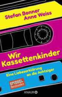 Wir Kassettenkinder : Eine Liebeserklärung an die Achtziger (Knaur Taschenbücher 78853) （4. Aufl. 2017. 272 S. 190 mm）