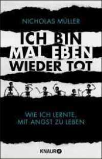 Ich bin mal eben wieder tot : Wie ich lernte, mit Angst zu leben (Knaur Taschenbücher 78918) （8. Aufl. 2017. 272 S. 210.00 mm）