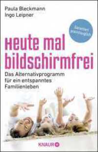 Heute mal bildschirmfrei : Das Alternativprogramm für ein entspanntes Familienleben (Knaur Taschenbücher 78925) （2. Aufl. 2018. 320 S. 210.00 mm）