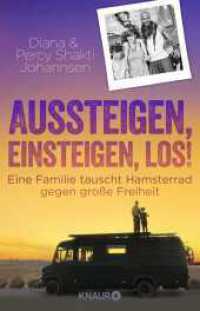 Aussteigen, einsteigen, los! : Eine Familie tauscht Hamsterrad gegen große Freiheit (Knaur Taschenbücher 79079) （1. Auflage. 2020. 232 S. 210.00 mm）