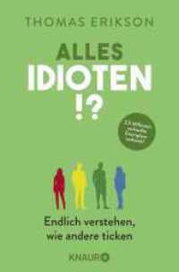 Alles Idioten!? : Endlich verstehen, wie andere ticken | Deutsche Ausgabe des New York Times Bestsellers »Surrounded by Idiots« （10. Aufl. 2021. 336 S. 190.00 mm）