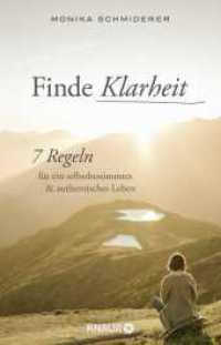 Finde Klarheit : 7 Regeln für ein selbstbestimmtes & authentisches Leben （2. Aufl. 2021. 256 S. 210.00 mm）