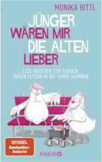 Jünger wären mir die Alten lieber : Lese-Booster für Frauen, deren Eltern in die Jahre kommen (Ein aufbauendes Buch für alle, die sich um ihre alten Eltern kümmern). Ungekürzte Ausgabe （1. Auflage, Ungekürzte Ausgabe. 2021. 224 S. 210.00 mm）